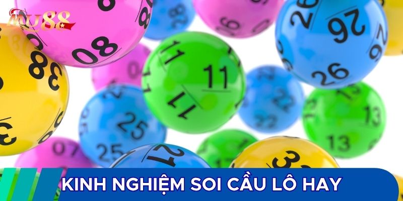 Những kinh nghiệm soi cầu lô hay