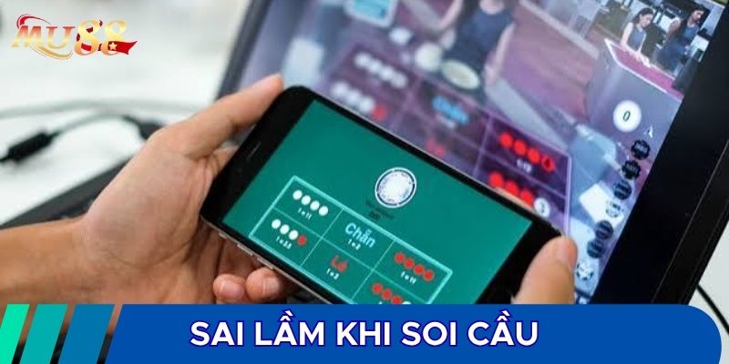 Sai lầm khi soi cầu